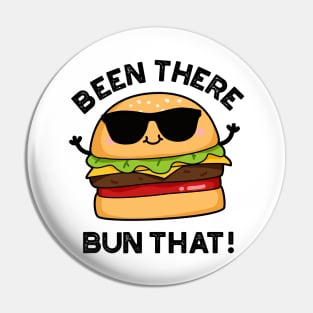 Been There Bun That Cute Burger Pun Pin