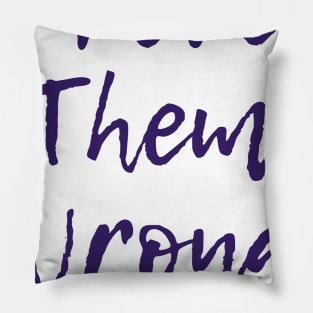 Prove Them Wrong Pillow