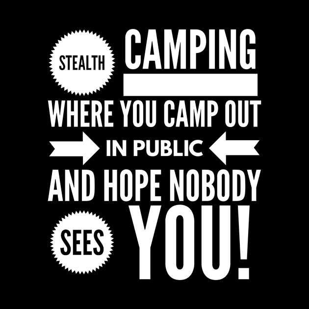 Stealth Camping Where You Camp Out in PUBLIC and Hope NOBODY SEES YOU! by JustSayin'Patti'sShirtStore