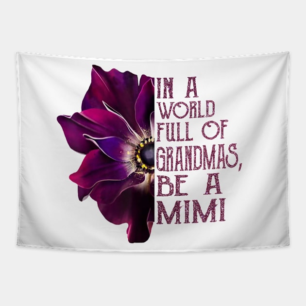 Womens In A World Full Of Grandmas Be A Mimi Purple Anemone Flower Tapestry by BestFamilyTee