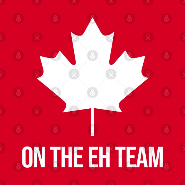 On The Eh Team - Funny Canadian by jamboi