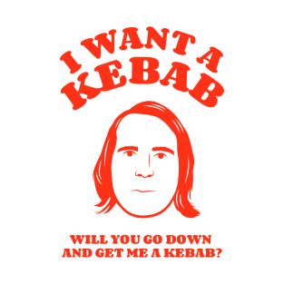 I Want A Kebab T-Shirt