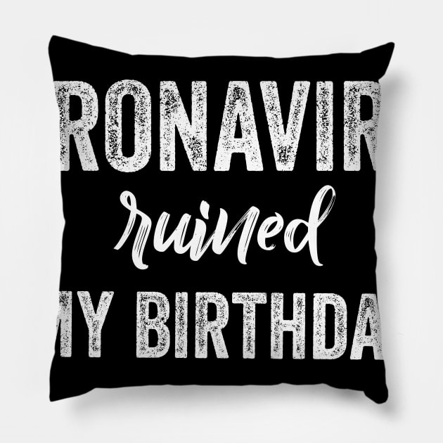 Quarantine birthday coronavirus ruined my birthday Pillow by afmr.2007@gmail.com