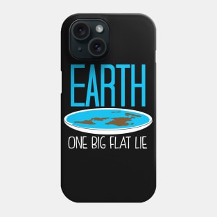 One Big Flat Lie Flat Earth Phone Case