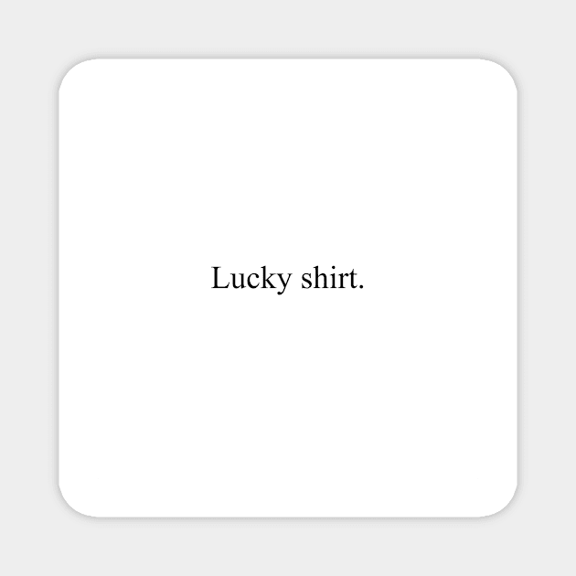 Lucky shirt Magnet by malpraxis shirts