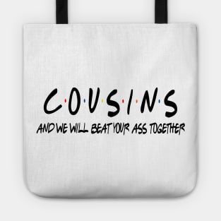 Cousins And We Will Beat Your Ass Together Funny Shirt Tote