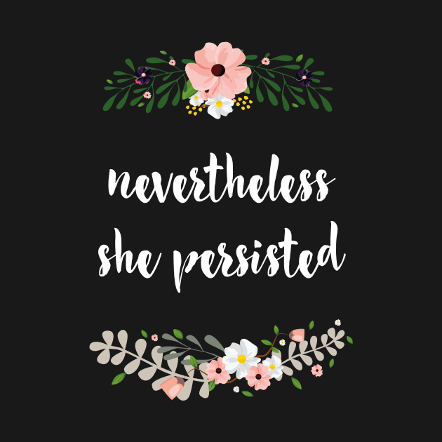 Nevertheless she persisted by mangobanana