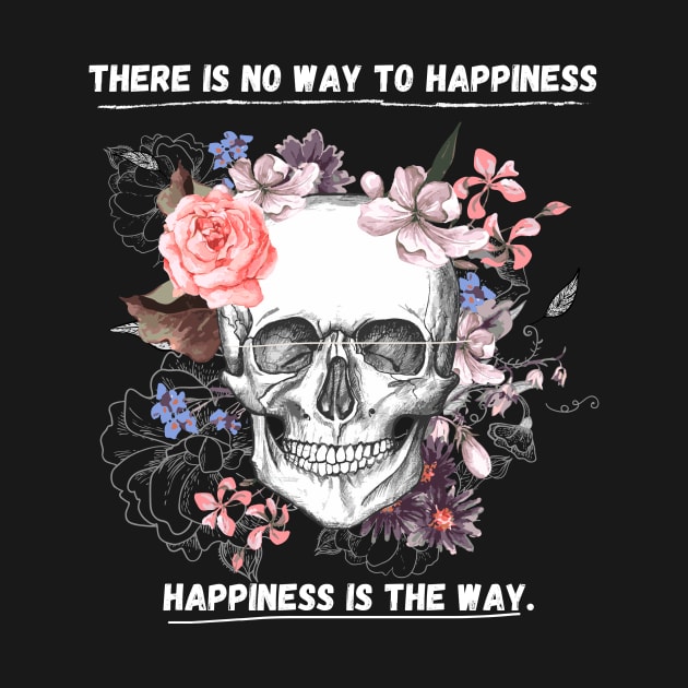 There is no way to happiness – happiness is the way. by Stoiceveryday