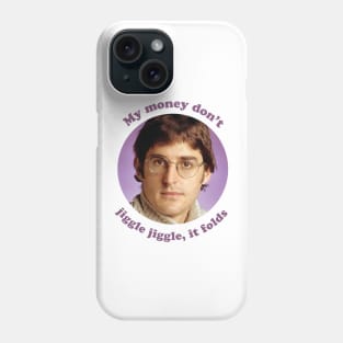 Louis Theroux – My money don't jiggle jiggle, it folds Phone Case