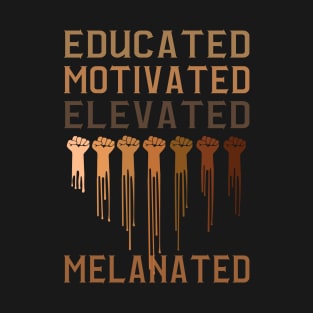 Educated Motivated Eleveted Melanated Black History Gift T-Shirt