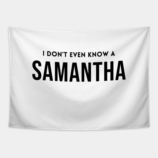 I Don't Even Know a Samantha Tapestry by quoteee