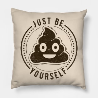 Just Be Yourself Poo Pillow