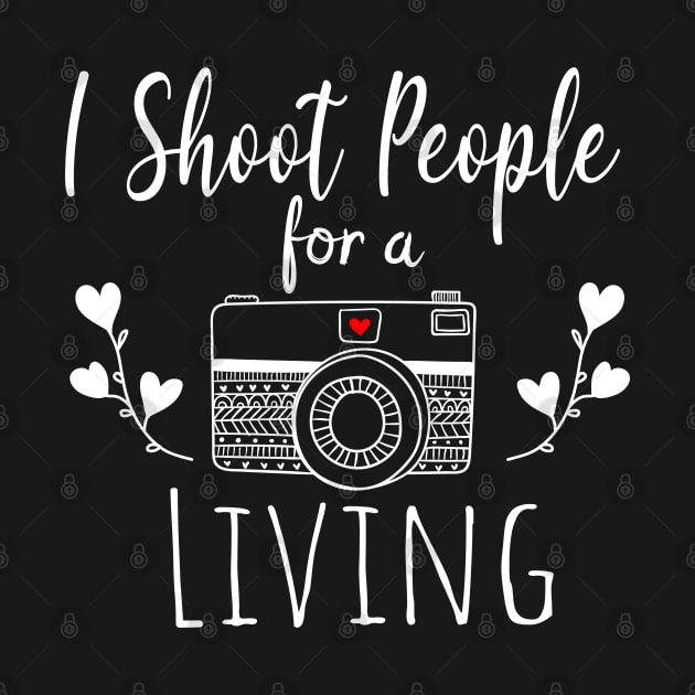 I Shoot People For A Living Gift - Photographer &  Photography Lover by WassilArt