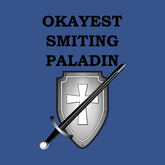 OKAYEST SMITING PALADIN 5E RPG Meme Class by rayrayray90