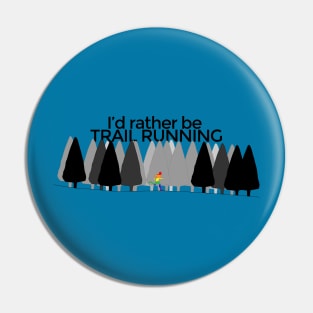 I'd rather be TRAIL RUNNING - Rainbow Runner Pin