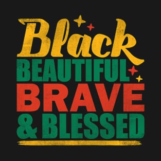 Black Beautiful Braved and Blessed T-Shirt