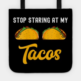 Funny Mexican Stop Staring At My Tacos Fiesta Cinco De Mayo Tote