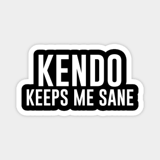 Kendo Keeps Me Sane Magnet