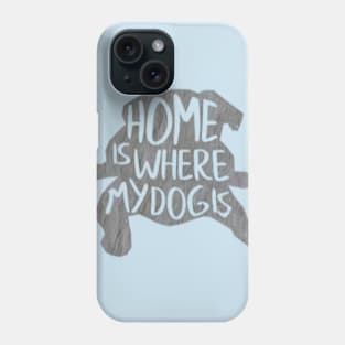 Home is where the dog is Phone Case