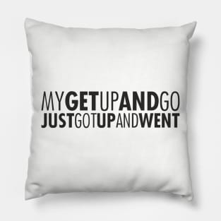 Get up and go Pillow