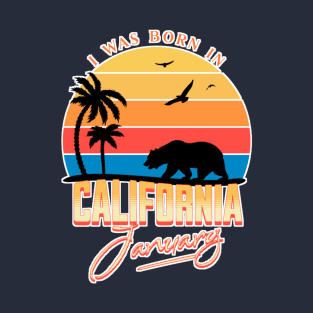 Was born in California January T-Shirt