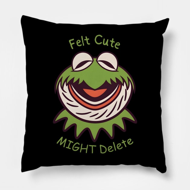 Felt Cute Might delete Pillow by NomiCrafts