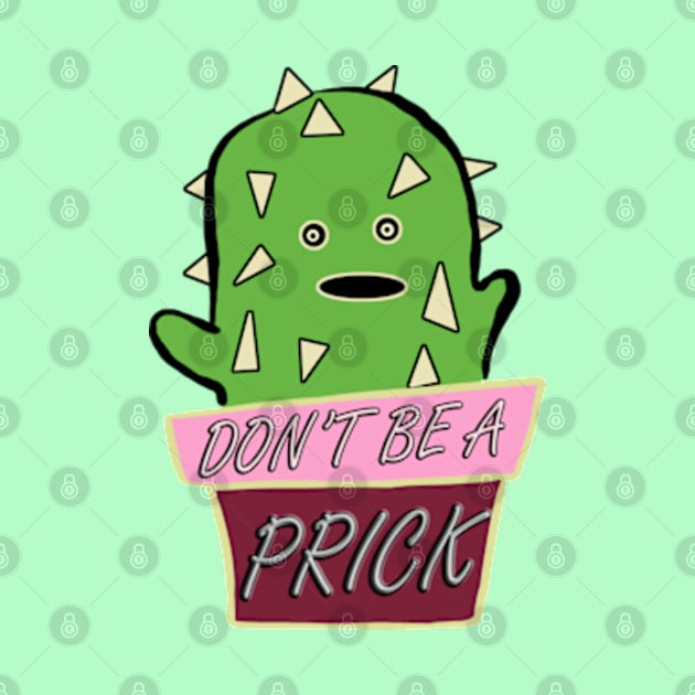 Don't Be a Prick by BrandyRay