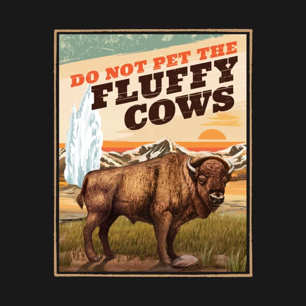 Funny Do Not Pet The Fluffy Cows Bison Lover by MarkusShirts