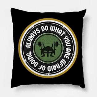 Always do what you are afraid of doing. Pillow