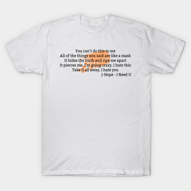 Bts English Lyrics J Hope I Need U Bts T Shirt Teepublic