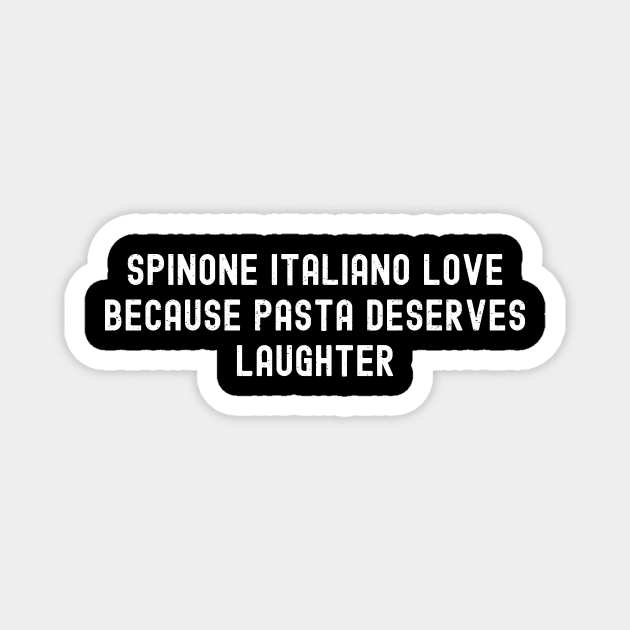 Spinone Italiano Love Because Pasta Deserves Laughter Magnet by trendynoize