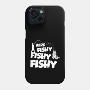 Here Fishy Fishy Fishy Funny Friend Phone Case