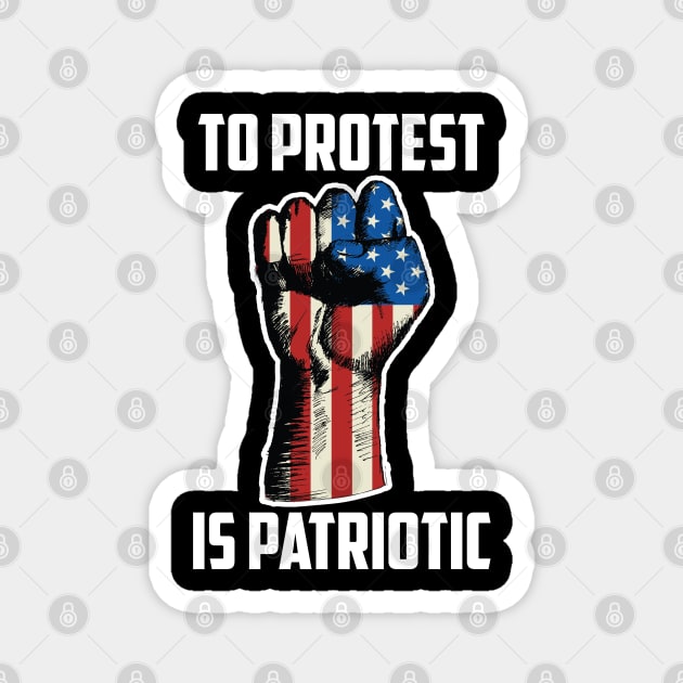 To Protest Is American, Protest Design Magnet by UrbanLifeApparel