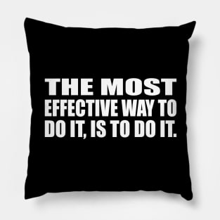 The most effective way to do it is to do it Pillow