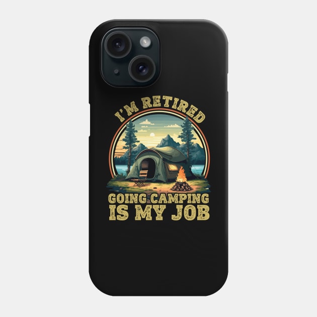 I'm retired going camping Phone Case by banayan