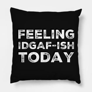 Feeling Idgaf-ish Today Colorful typography text based design Pillow