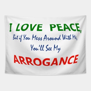 I Love Peace, But If You Mess around with Me, You will see my Arrogance Tapestry