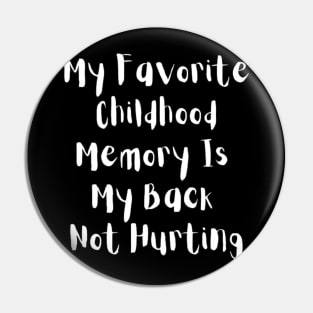 My Favorite Childhood Memory Is My Back Not Hurting Pin