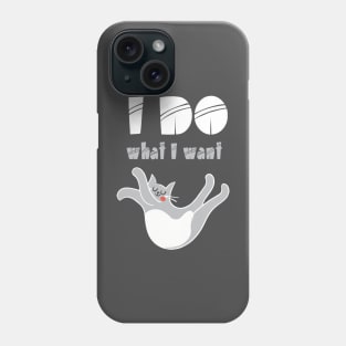 I Do What I Want Phone Case