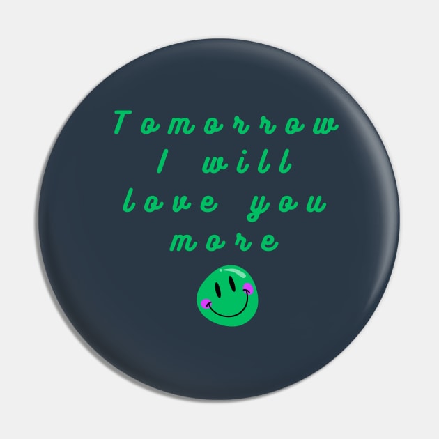 tomorrow i will love you more Pin by Greenmillion