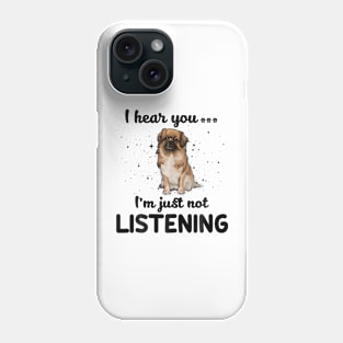 Tibetan Spaniel I hear you Iam just not listening Phone Case