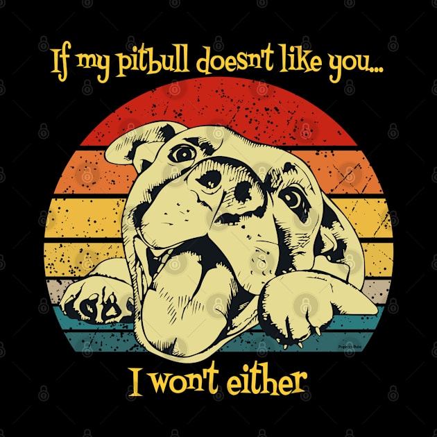 Pitbull Pit Bull Puppy Dog Doesn't Like You .. I won't Either ( Puppies Rule! ) by SistersRock