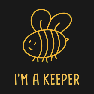 I'm A Keeper | Funny Bee Keeper Design T-Shirt