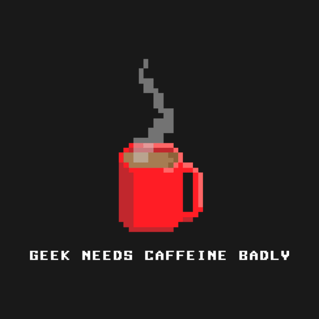 Geek Needs Caffeine by ScottRoche