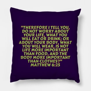 Bible Verse Matthew 6:25 Pillow