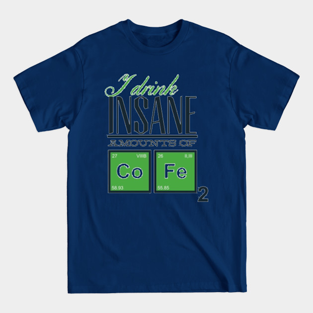 Discover I Drink Insane Amounts Of Coffee 2 - Coffee - T-Shirt