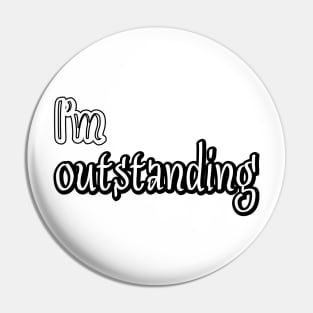 I'm outstanding Pin