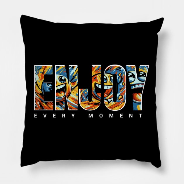 Enjoy every moment Pillow by Create Magnus