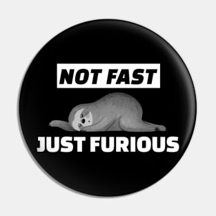 Not Fast Just Furious - Sloth Pin