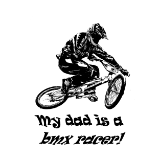 my dad is a bmx racer T-Shirt